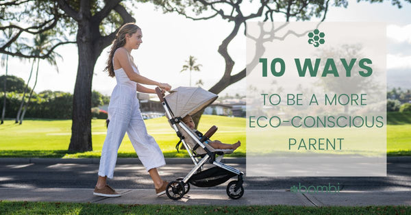 10 Tips For Being More A More Eco-Conscious Parent